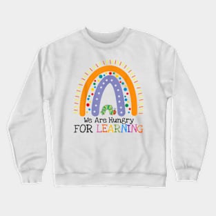 We Are Hungry For Learning Shirt-Back To School Gift- Funny Teacher Crewneck Sweatshirt